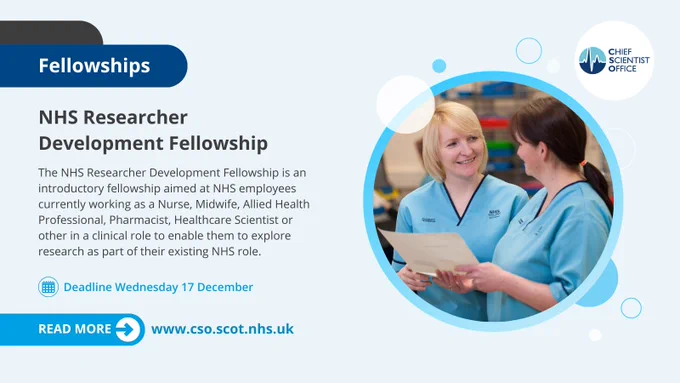Promotional banner for NHS Researcher Development Fellowship by Chief Scientist Office, featuring two healthcare professionals smiling and conversing, with details about the fellowship and a deadline posted as 17 December. Additional link to read more at www.cso.scot.nhs.uk. Text reads: "The NHS Researcher Development Fellowship is an introductory fellowship aimed at NHS employees currently working as a Nurse, Midwife, Allied Health Professional, Pharmacist, Healthcare Scientist or other in a clinical role to enable them to explore research as part of their existing NHS role."