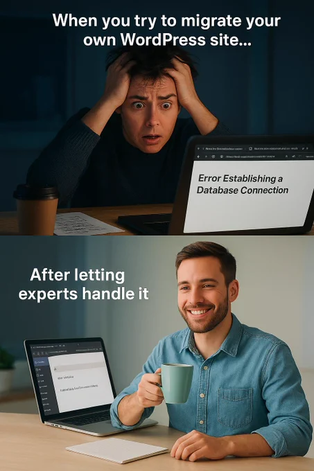 Split-screen comparison meme about WordPress site migration. Top half shows a stressed person holding their head in frustration, staring at a laptop displaying the error message ‘Error Establishing a Database Connection,’ with the caption: ‘When you try to migrate your own WordPress site…’ Bottom half shows a smiling man sitting relaxed with a coffee mug in hand, next to a laptop displaying a working WordPress dashboard, with the caption: ‘After letting experts handle it.