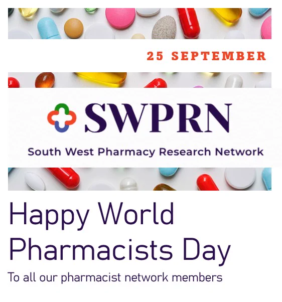 Text reads 25 September; SWPRN; South West Pharmacy Research Network; Happy World Pharmacists Day to all our pharmacist network members. The background image is a colourful spread of capsules and tablets.