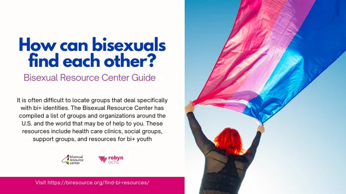 The image is a social media graphic promoting resources for the bi  community. It is split into two main sections: a text panel on the left and a photograph on the right.

The left panel has a white background and features a large, bold question in dark blue: "How can bisexuals find each other?" Below this is the subheading: "Bisexual Resource Center Guide".

Following the subheading is a block of text in black:
"It is often difficult to locate groups that deal specifically with bi  identities. The Bisexual Resource Center has compiled a list of groups and organizations around the U.S. and the world that may be of help to you. These resources include health care clinics, social groups, support groups, and resources for bi  youth"

At the bottom of the left panel are the logos for the Bisexual Resource Center and Robyn Ochs.

The bottom of the entire graphic has a thick magenta bar with white text:
"Visit https://biresource.org/find-bi-resources/"