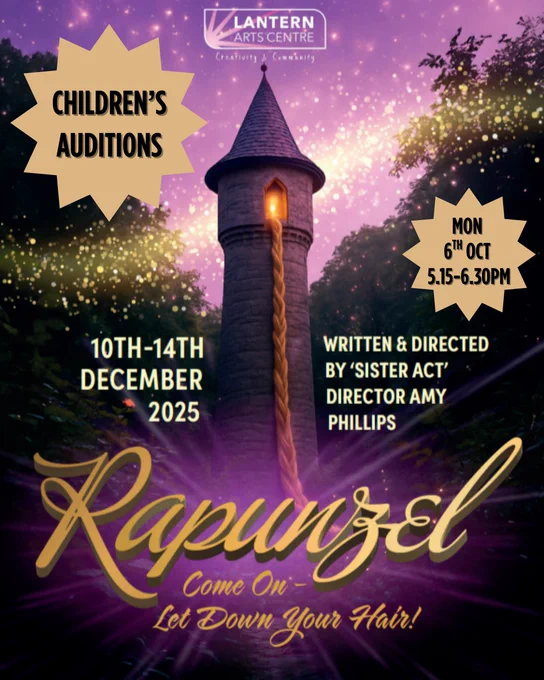 A promotional poster for the pantomime "Rapunzel" at the Lantern Arts Centre. The image shows a tall stone tower with a glowing window at the top, from which a long golden braid hangs down. The background is a magical, purple-hued forest with sparkles and glowing lights. Text on the poster reads: "Children's Auditions: Mon 6th Oct 5.15-6.30pm. Lantern Arts Centre – Creativity & Community. 10th–14th December 2025. Written & Directed by 'Sister Act' Director Amy Phillips. Rapunzel – Come On – Let Down Your Hair!" The design has a whimsical, fairytale-like atmosphere.