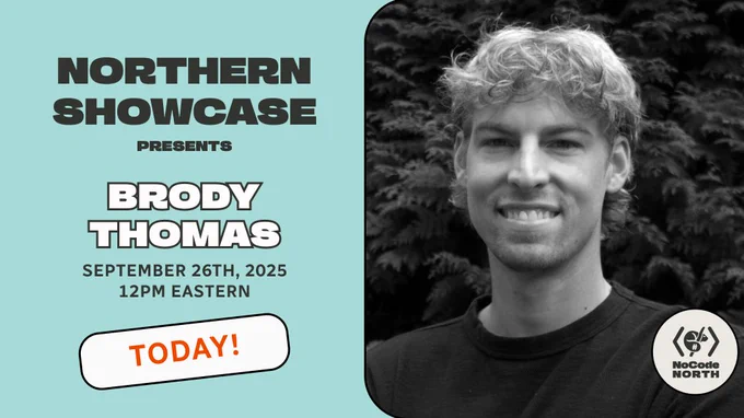 brody thomas is the guest on nocode north's northern showcase on friday september 26 at 12 eastern.