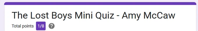Finished Google form that says 'The Lost Boys Mini Quiz- Amy McCaw Total points 1/8'