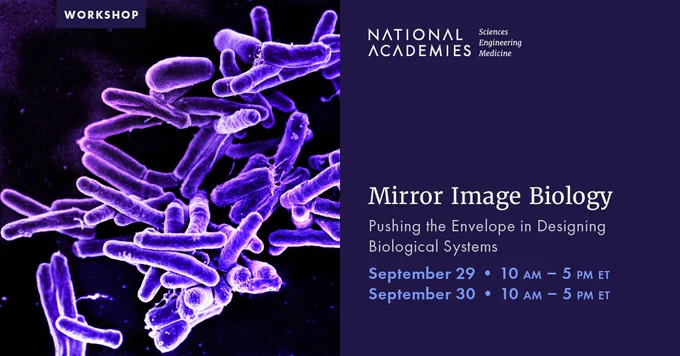 A graphic with the text, "Mirror Image Biology: Pushing the Envelope in Designing Biological Systems, a workshop on September 29 and 30 from 10 AM to 5 PM Eastern Time."