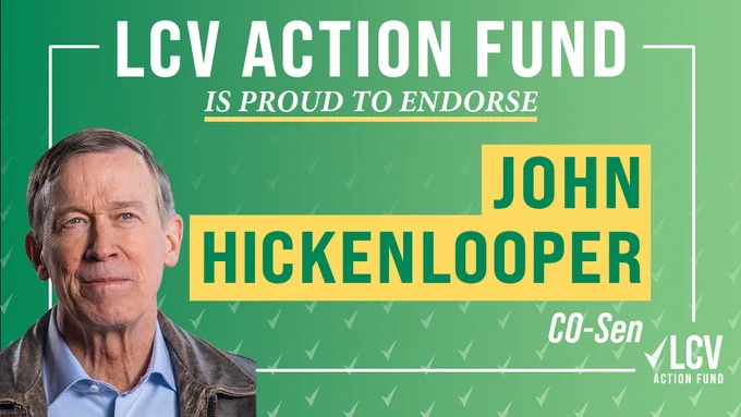LCVAF endorsement graphic: LCV Action Fund is proud to endorse John Hickenlooper (CO-Sen)