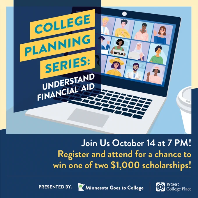 College Planning Series: Understand Financial Aid. Register and attend for a chance to win one of two $1,000 dollar scholarships.