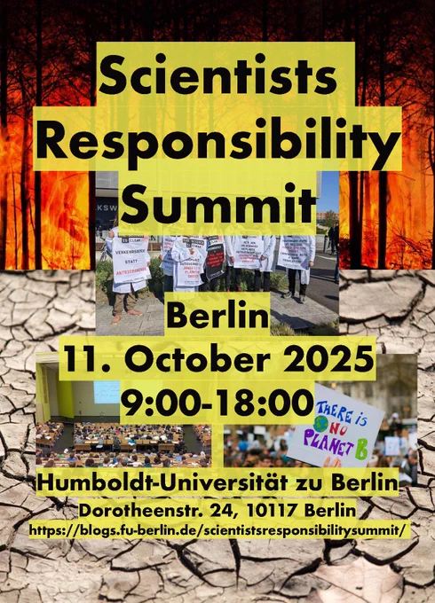 Scientists Responsibility Summit
Berlin
11. October 2025 9:00-18:00 
Humboldt-Universität zu Berlin
Dorotheenstr. 24, 10117 Berlin
https://blogs.fu-berlin.de/scientistsresponsibilitysummit/