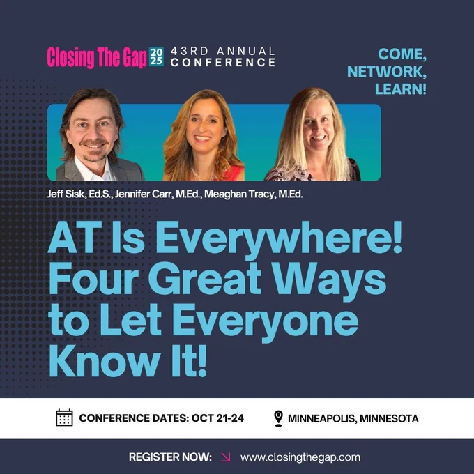 A conference card with headshots of one man and two women sit above a title that states, "AT Is Everywhere! Four Great Ways to Let Everyone Know It!" The 43rd annual Closing the Gap Conference is referenced.