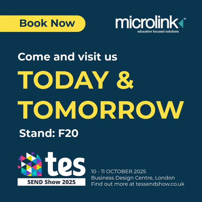 "Come and visit Microlink today and tomorrow at stand F20 of the Tes SEND Show 2025, on the 10th and 11th October."