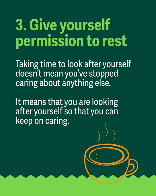 Green graphic with text: "3. Give yourself permission to rest." Below, in smaller font: "Taking time to look after yourself doesn’t mean you’ve stopped caring about anything else. It means that you are looking after yourself so that you can keep on caring." An orange outline of a steaming cup is at the bottom right.
