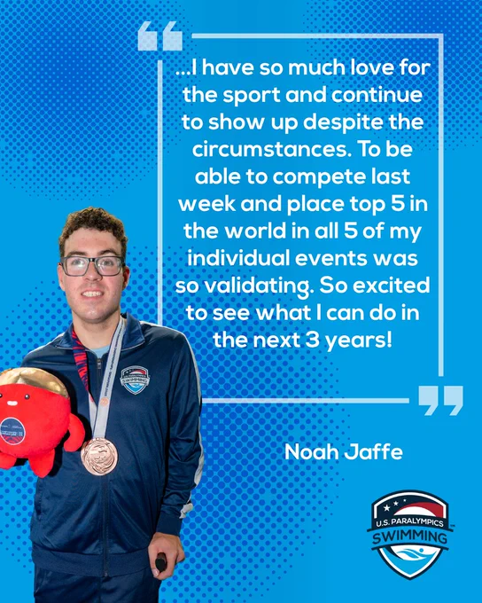 Graphic with photo of Noah Jaffe standing with a silver medal around his neck. The quote text next to him reads "I have so much love for the sport and continue to show up despite the circumstances. To be able to compete last week and place top 5 in the world in all 5 of my individual events was so validating. So excited to see what I can do in the next 3 years!"