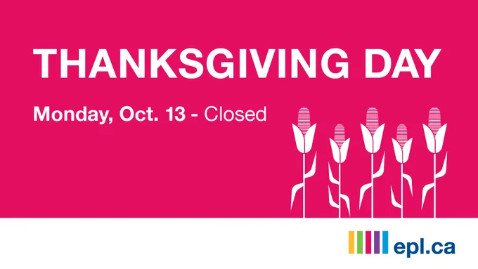 Promotional graphic for Thanksgiving Day closure notice from Edmonton Public Library (epl.ca). Features the text 'Thanksgiving Day - Monday, Oct. 13 - Closed' on a pink background with stylized corn crop graphics at the bottom.
