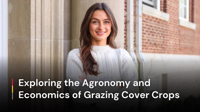 Julianna Tindall with her arms crossed, smiling for the camera.

Text Reads: Exploring the Agronomy and Economics of Grazing Cover Crops