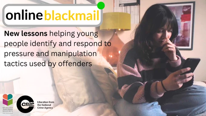 Teenager sitting on a bed, focused on her smartphone. Online Blackmail logo. New lessons helping young people identify and respond to pressure and manipulation tactics used by offenders. PSHE Association logo. CEOP Education from the National Crime Agency. 