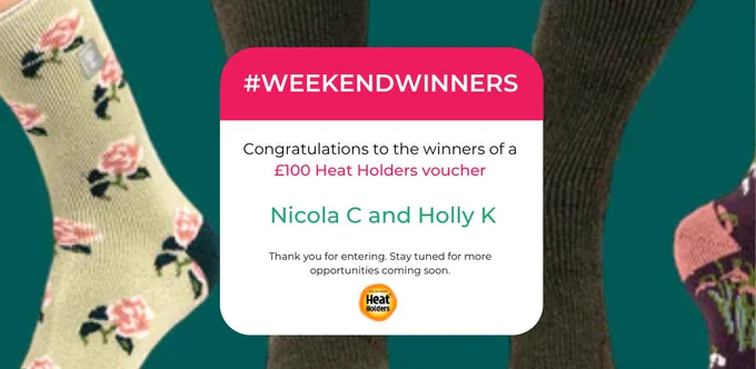 #WEEKENDWINNERS
Congratulations to the win﻿ners of a
£100 Heat Holders voucher
Nicola C and Holly K
Thank you for entering. Stay tuned for more opportunities coming soon.