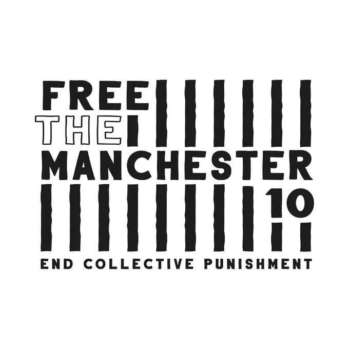 FREE THE MANCHESTER 10 
End collective punishment
