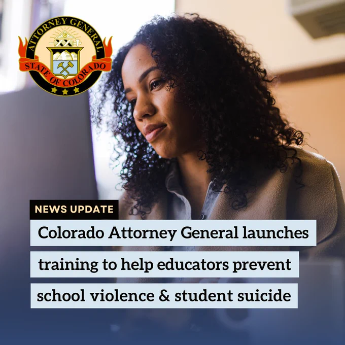 Image featuring a person reading on a laptop, with the seal of the Colorado Attorney General. Headline on the newsletter reads: 'Colorado Attorney General launches training to help educators prevent school violence & student suicide.'