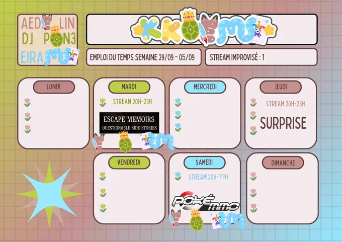 Mardi, Escape Memoirs Questionnable Side Stories, 20h-23h
Jeudi, Surprise, 20h-23h
Samedi, PokeMMO, 20h-??h