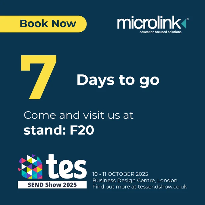 "7 days to go until the Tes SEND Show on 10-11 October 2025. Come and visit Microlink at stand F20."