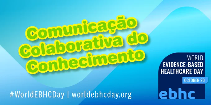 Blue background. World EBHC Day logo. Theme of World Evidence-Based Healthcare Day 'Collaborative Knowledge Communication' translated in Potuguese. #WorldEBHCDay. worldebhcday.org