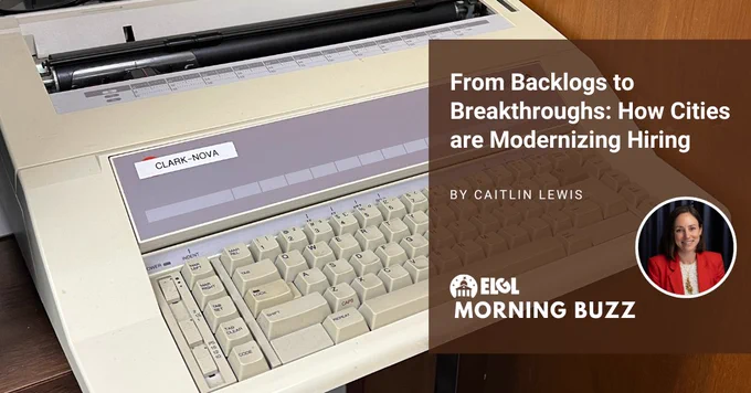 An old electric typewriter sits on a table. An overlay gives the title and author of the accompanying article, "From Backlogs to Breakthroughs: How Cities are Modernizing Hiring by Caitlin Lewis;" the author's headshot; and the ELGL Morning Buzz logo.