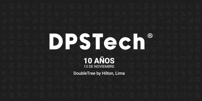 DPSTech Perú celebra 10 años con un gran evento de innovación tecnológica