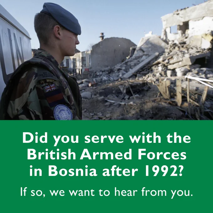 A green graphic with white writing that says “Did you serve with the British Armed Forces in Bosnia after 1992? If so, we want to hear from you.”

Above this is an image of a British soldier in Army uniform and a blue beret standing guard. In the background you can see crumbling buildings and rubble.