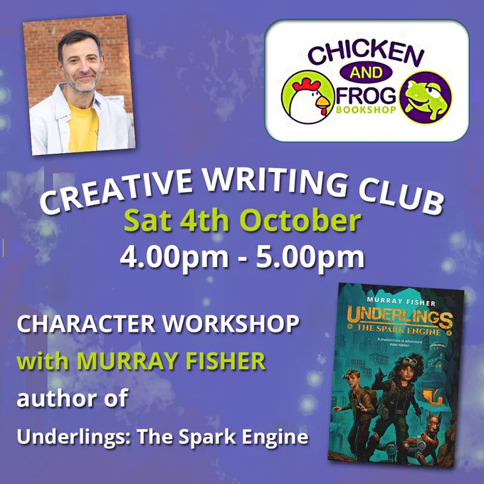 Creative Writing Club at Chicken and Frog Books, Brentwood, Essex on Sat 4th Oct 2025, with Murray Fisher, author of Underlings: The Spark Engine.