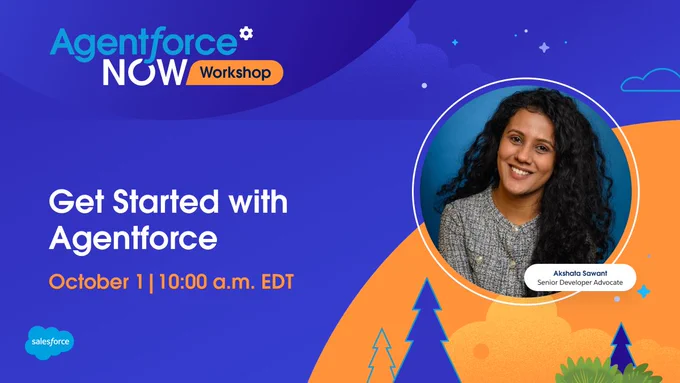 Promotional banner for an Agentforce Now Workshop titled "Get Started with Agentforce" featuring a portrait of Akshata Sawant, Senior Developer Advocate, smiling. The event is scheduled for October 1 at 10:00 a.m. EDT. The background includes the Salesforce logo and stylized trees.