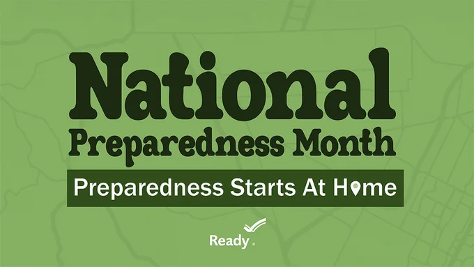 National Preparedness Month / Preparedness Starts At Home / Ready
