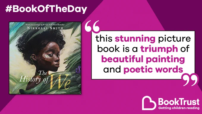 The front cover of The History of We and a quote from our review: 'This stunning picture book is a triumph of beautiful painting and poetic words'