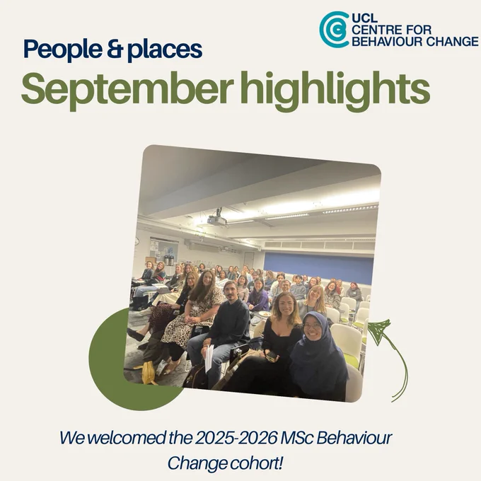 UCL Centre for Behaviour Change September highlights: People & Places. Photo of people in a classroom with caption 'we welcomed the 2025-2026 MSc Behaviour Change cohort!'
