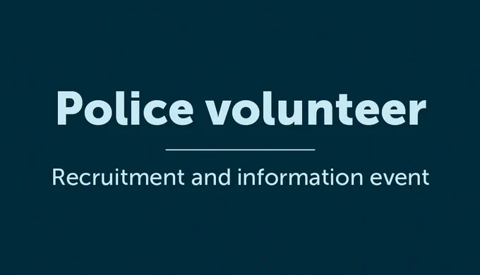 Graphic with words 'Police volunteer. Recruitment and information event.'