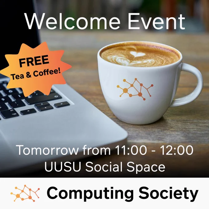 A cup of coffee with latte art beside a laptop, promoting a UU Computing Society welcome event with free tea and coffee, scheduled for tomorrow from 11:00 to 12:00 at UUSU Social Space.