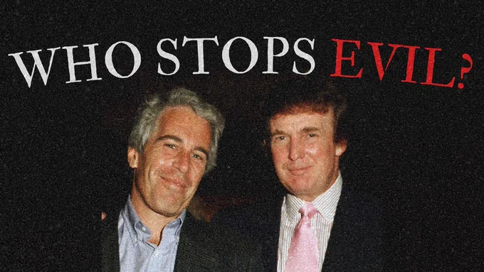 The text reads "Who Stops Evil" over an image of alleged best friends forever Epstein and Trump.