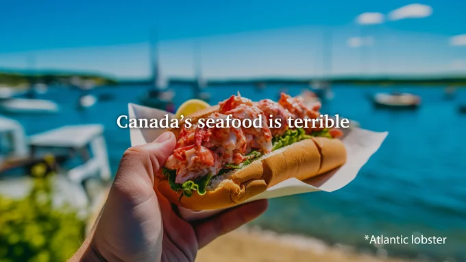 Canada’s seafood is terrible (Atlantic lobster) 