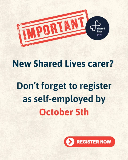 Graphic with a red ‘IMPORTANT’ stamp and the Shared Lives Plus logo. Text reads: ‘New Shared Lives carer? Don’t forget to register as self-employed by October 5th.’ A red button at the bottom says ‘Register Now'.