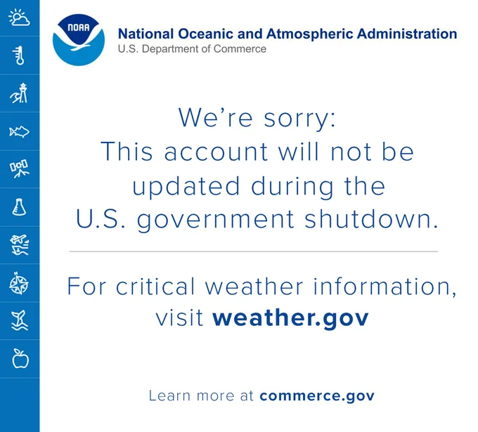 “We’re sorry: This account will not be updated during the U.S. government shutdown. For critical weather information, visit weather.gov. Learn more at commerce.gov”