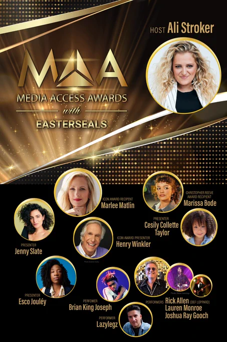 Image 1 - Main poster with the Media Access Awards logo and pictures of the 2025 host, presenters, award recipients, and performers including Ali Stroker (Host), Jenny Slate (Presenter), Esco Jouléy (Presenter), Henry Winkler (Icon Award Presenter), Cesily Collette Taylor (Presenter), Marlee Matlin (Icon Award Recipient), Marissa Bode (Christopher Reeve Award Recipient), Brian King Joseph (Performer), LazyLegz (Performer), Rick Allen (Performer - Def Leppard), Lauren Monroe (Performer), and Joshua Ray Gooch (Performer).