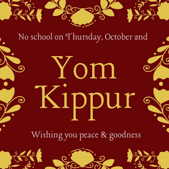 no school on Thursday, October 2, Yom Kipper , wishing you peace and goodness