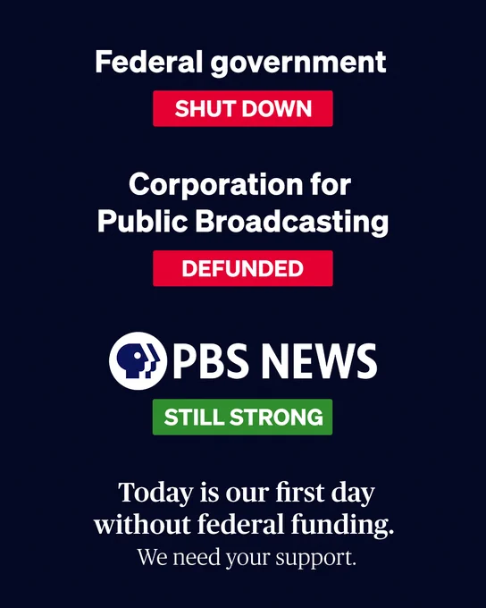 Graphic with text that says, "Federal government: Shut down. Corporation for Public Broadcasting: Defunded. PBS News: Still strong." 