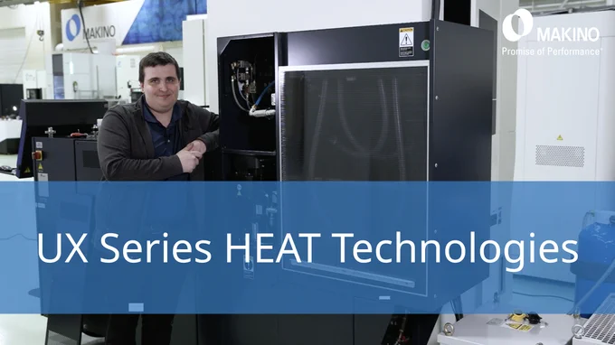 Makino Tech Tip
UX Series H.E.A.T. Technologies

Makino
Promise of Performance