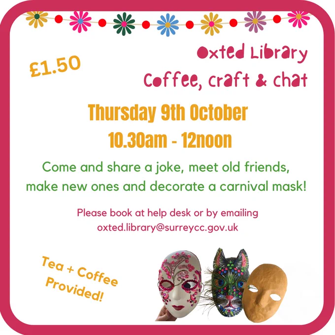 Pink edging and colouring flowers with carnival masks advertising our craft session 9th October 10.30am - 12noon. 