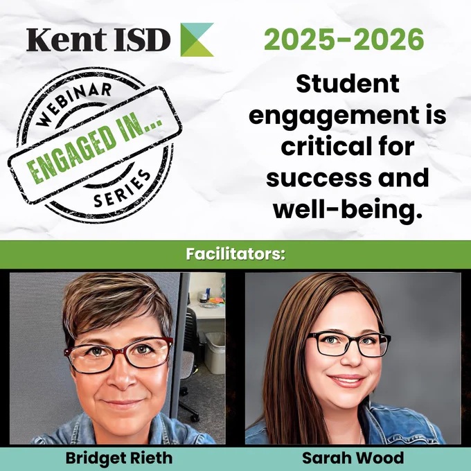A promotional image for the "Engaged In..." webinar series from Kent ISD. The top section features the Kent ISD logo and the text "2025-2026 Student engagement is critical for success and well-being." Below this, a green banner states "Facilitators:". The bottom section displays two headshots with names: Bridget Rieth and Sarah Wood.