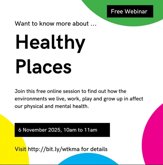 Free webinar on Healthy Places exploring how environments impact physical and mental health, scheduled for 6 November 2025, 10am to 11am.