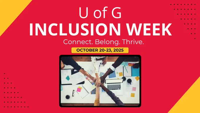 Red and yellow graphic for U of G Inclusion Week, October 20–23, 2025, with slogan “Connect. Belong. Thrive.” and a photo of hands stacked over a desk.