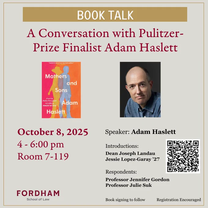 Promotional poster for a book talk at Fordham School of Law featuring Pulitzer-Prize finalist Adam Haslett on October 8, 2025. The event includes a discussion of his book 'Mothers and Sons' from 4:00 PM to 6:00 PM, with an introductions by Dean Joseph Landau. A book signing will follow. The poster includes a photo of Adam Haslett and a QR code for registration.