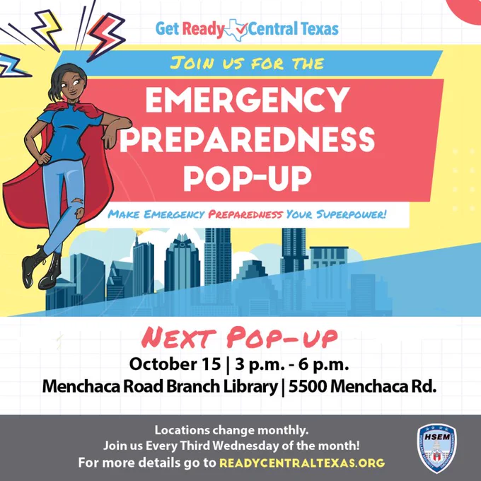 A graphic with a young woman superhero that reads: "Join us for the Emergency Preparedness Pop-up. Next pop-up: October 15, 3 P.M.-6 P.M., Menchaca Rd. Branch Library. 5500 Menchaca Rd. Locations change monthly. Join us every third Wednesday of the month! For more details go to ReadyCentralTexas.org."
