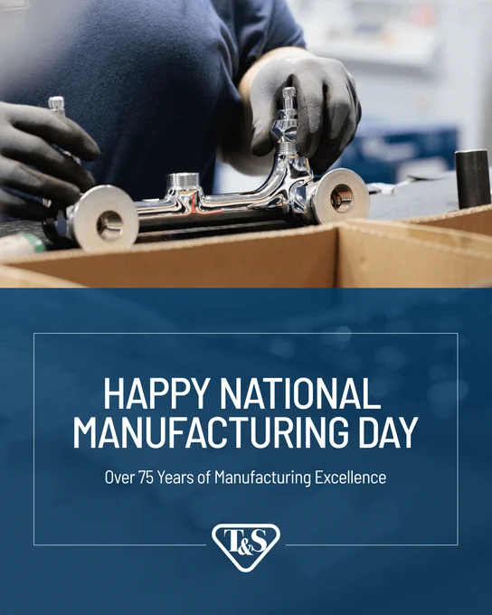 Promotional image celebrating National Manufacturing Day featuring a person assembling a faucet, with a logo of T&S and text stating 'Over 75 Years of Manufacturing Excellence.'