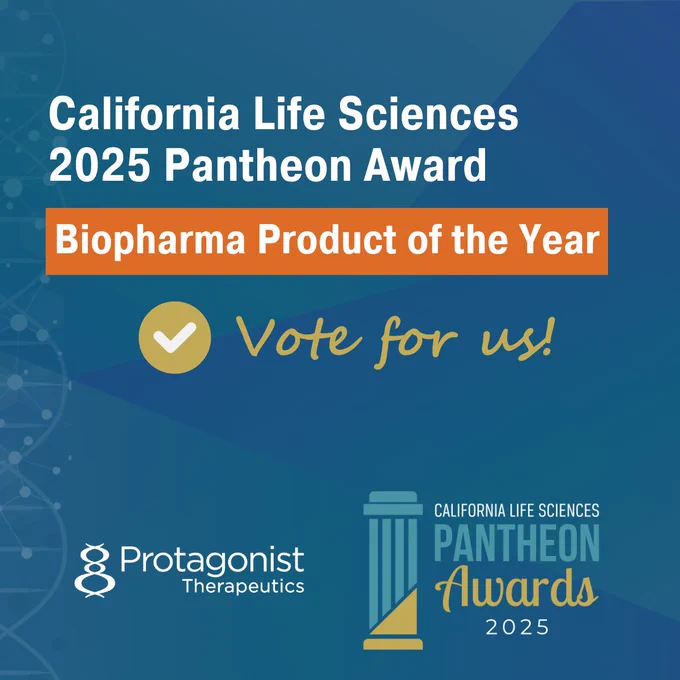 California Life Sciences 2025 Pantheon Award

Biopharma Product of the Year

Vote for us!

Protagonist Therapeutics

CALIFORNIA LIFE SCIENCES PANTHEON Awards 2025